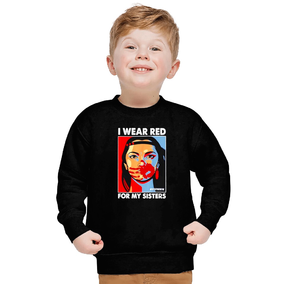 I Wear Red For MySister Native American Stop MMIW Sweatshirts