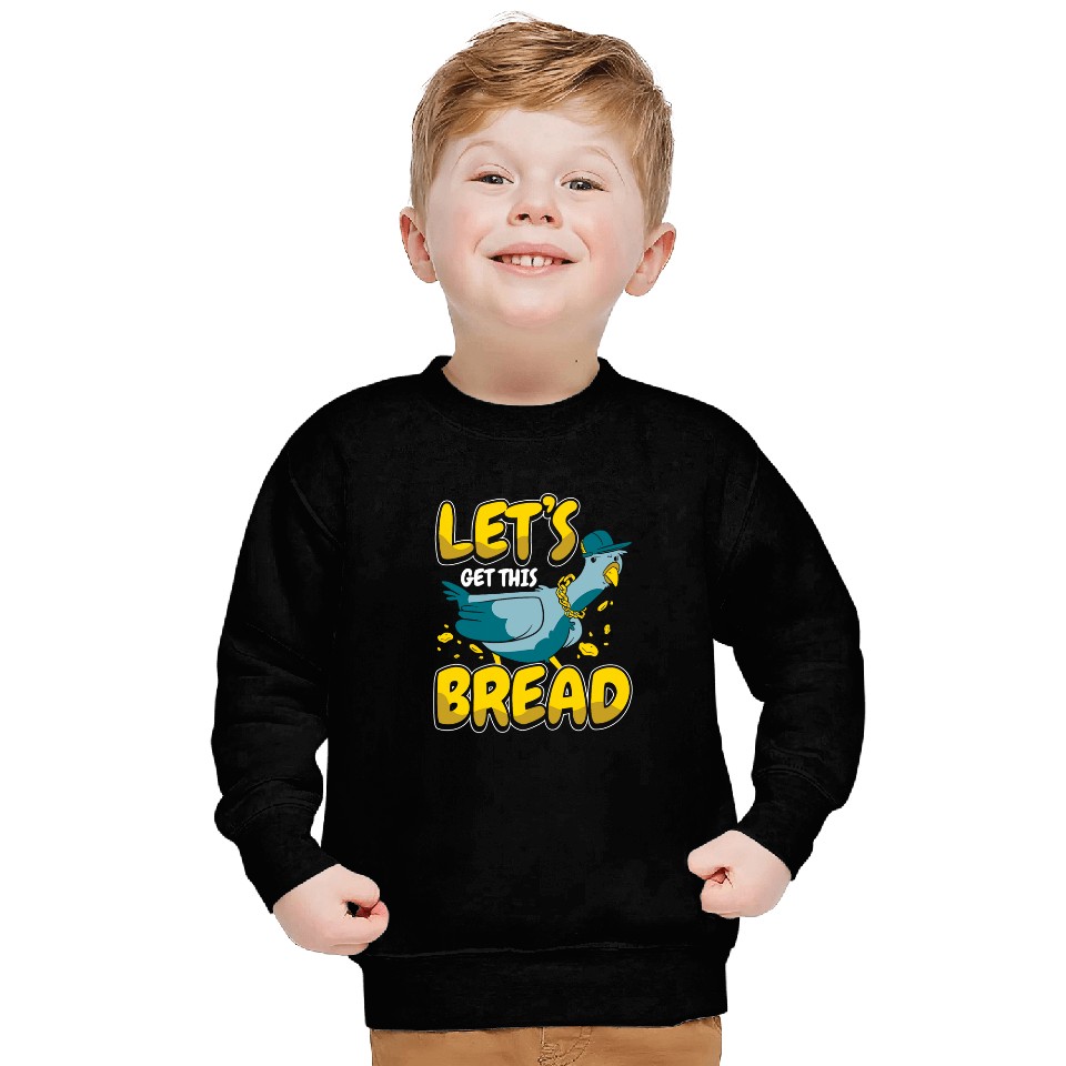 Pigeon Lets get this bread Sweatshirts