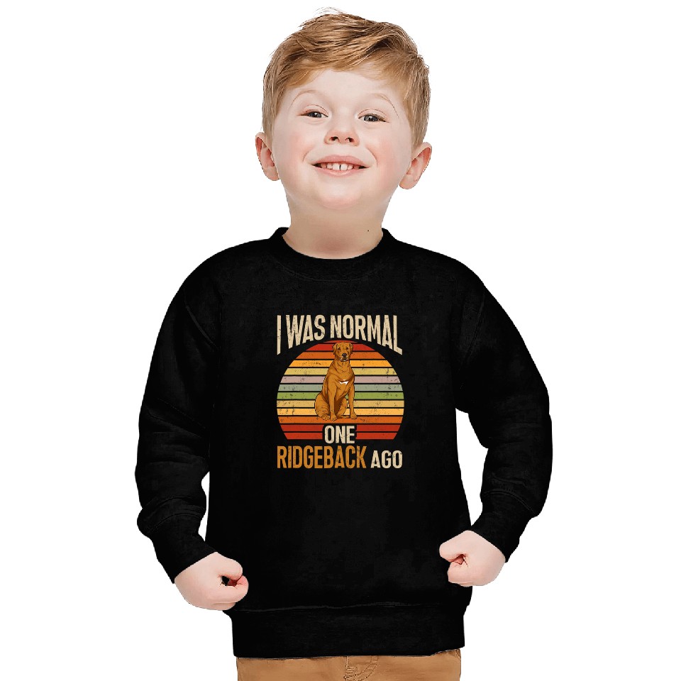 Rhodesian Ridgeback Retro I Was Normal One Ridgeback Ago Dog Sweatshirts