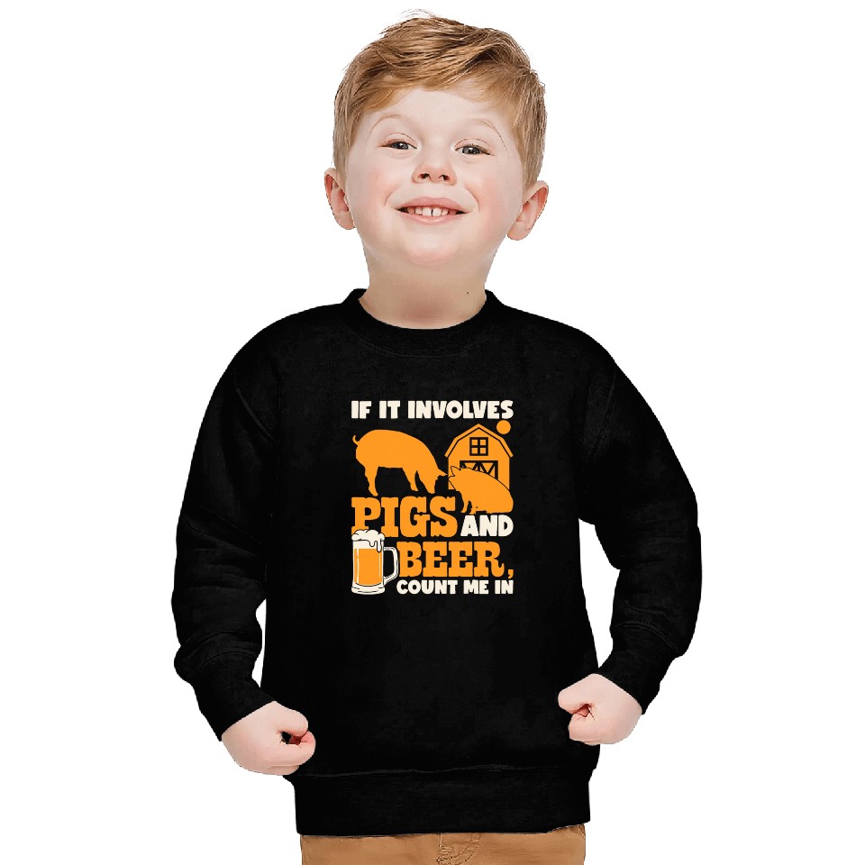 If It Involves Pigs And Beer Count Me In Farming Pig Farmer Sweatshirts