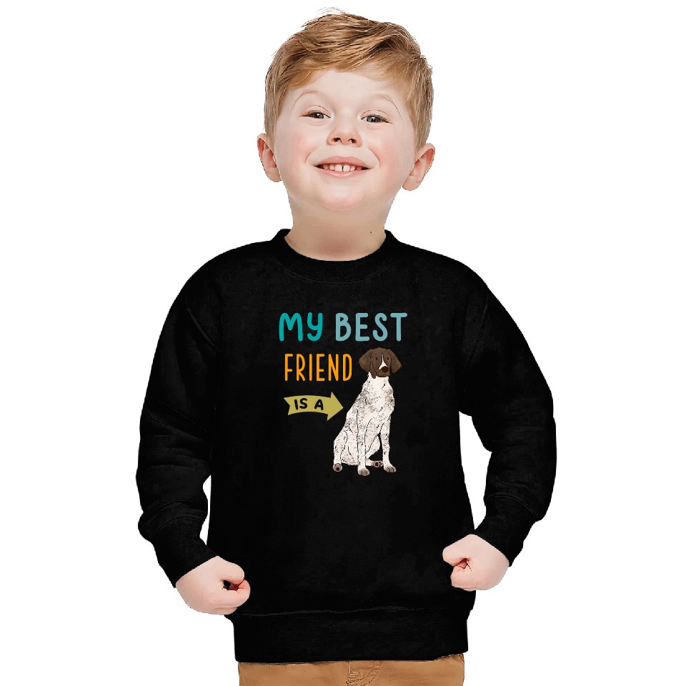My bests Friend is a GSP German Shorthaired Pointer Lovers Sweatshirts