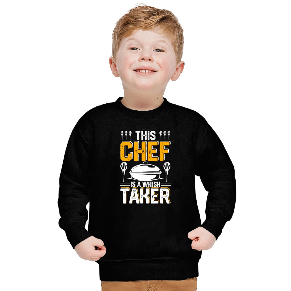 This Chef Is A Whisk Taker Bold Culinary Design Sweatshirts