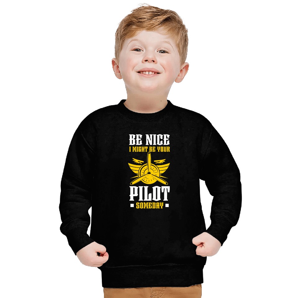 Be Nice I Might Be Your Pilot Aviation Aircraft Sweatshirts