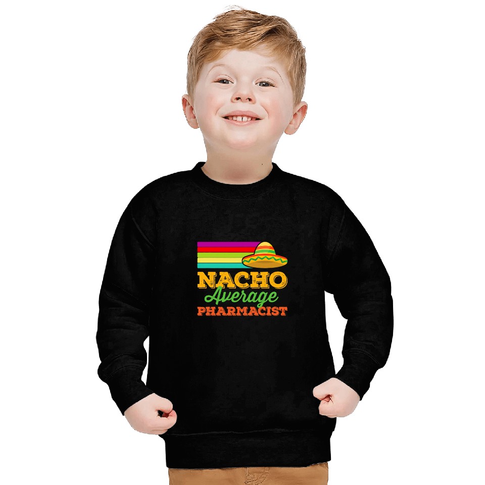 Nacho Average Pharmacist Cinco De Mayo Funny Sombrero Sweatshirts
