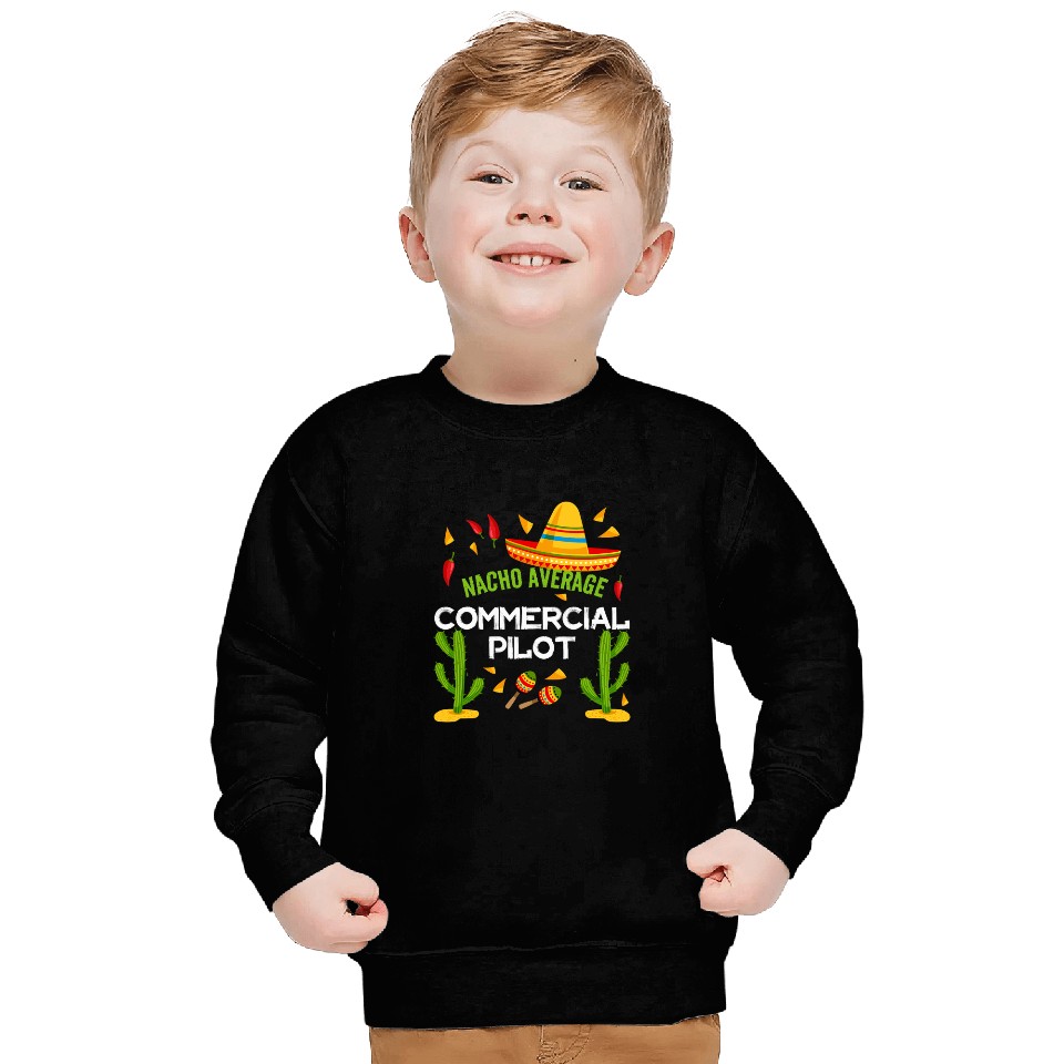 Nacho Average Commercial Pilot Cinco De Mayo Sweatshirts