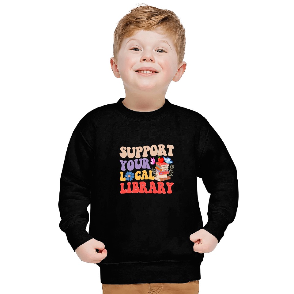 Groovy Support Your Local Library Book Reader Lover Bookworm Sweatshirts