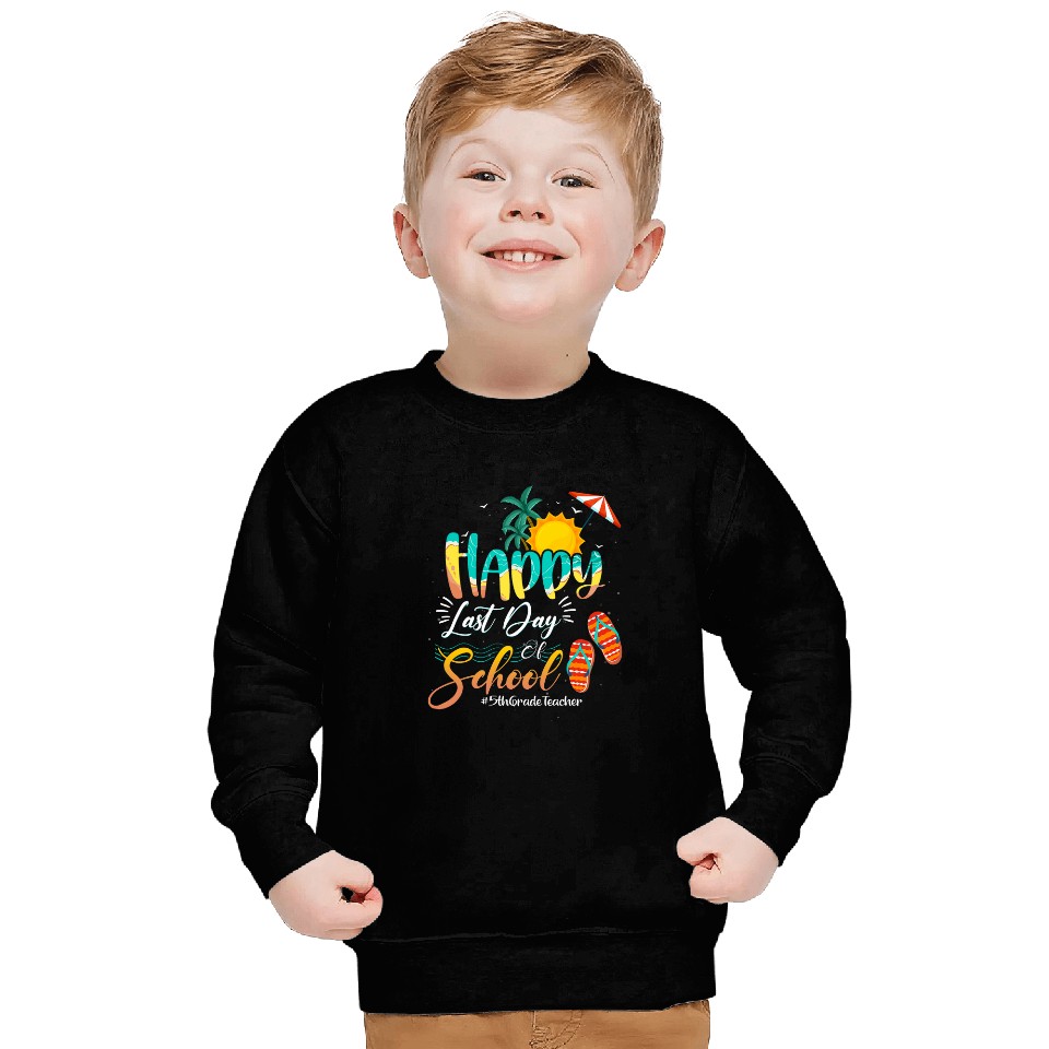 Last Day Of School Teacher Student Summer 5thGradeSquad Sweatshirts