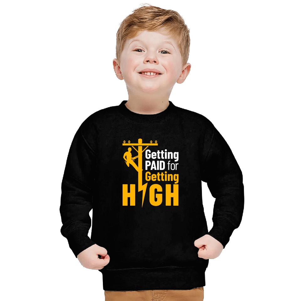 Lineman Funny Getting Paid for Getting High Line Worker Sweatshirts