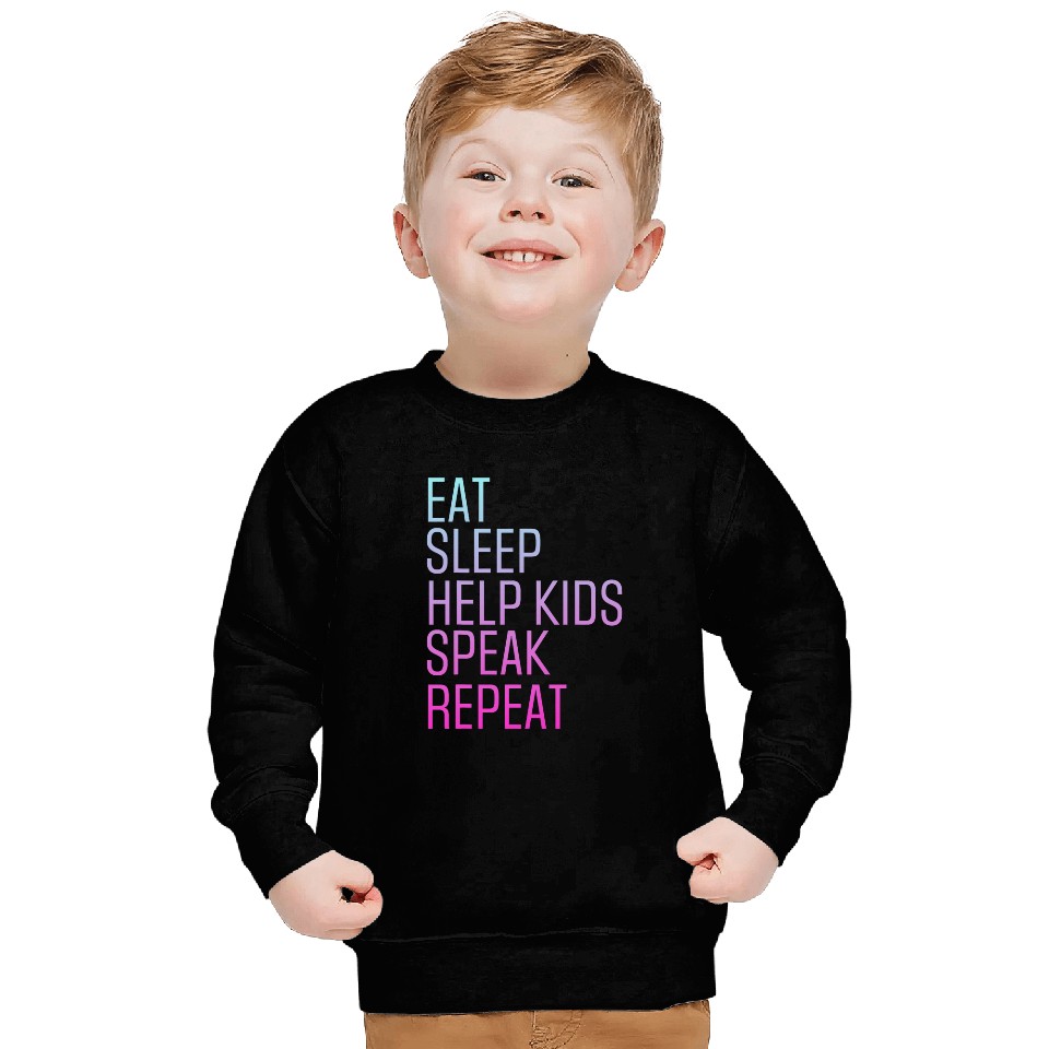 Speech Pathology Eat Sleep Help Kids Speak Speech Therapy Sweatshirts