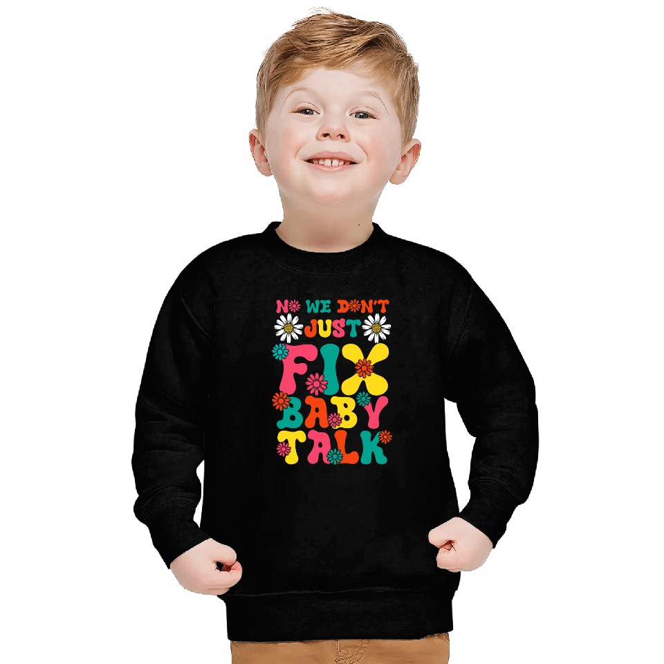 Speech Therapist Fix Baby Talk Speech Language Pathologist Sweatshirts
