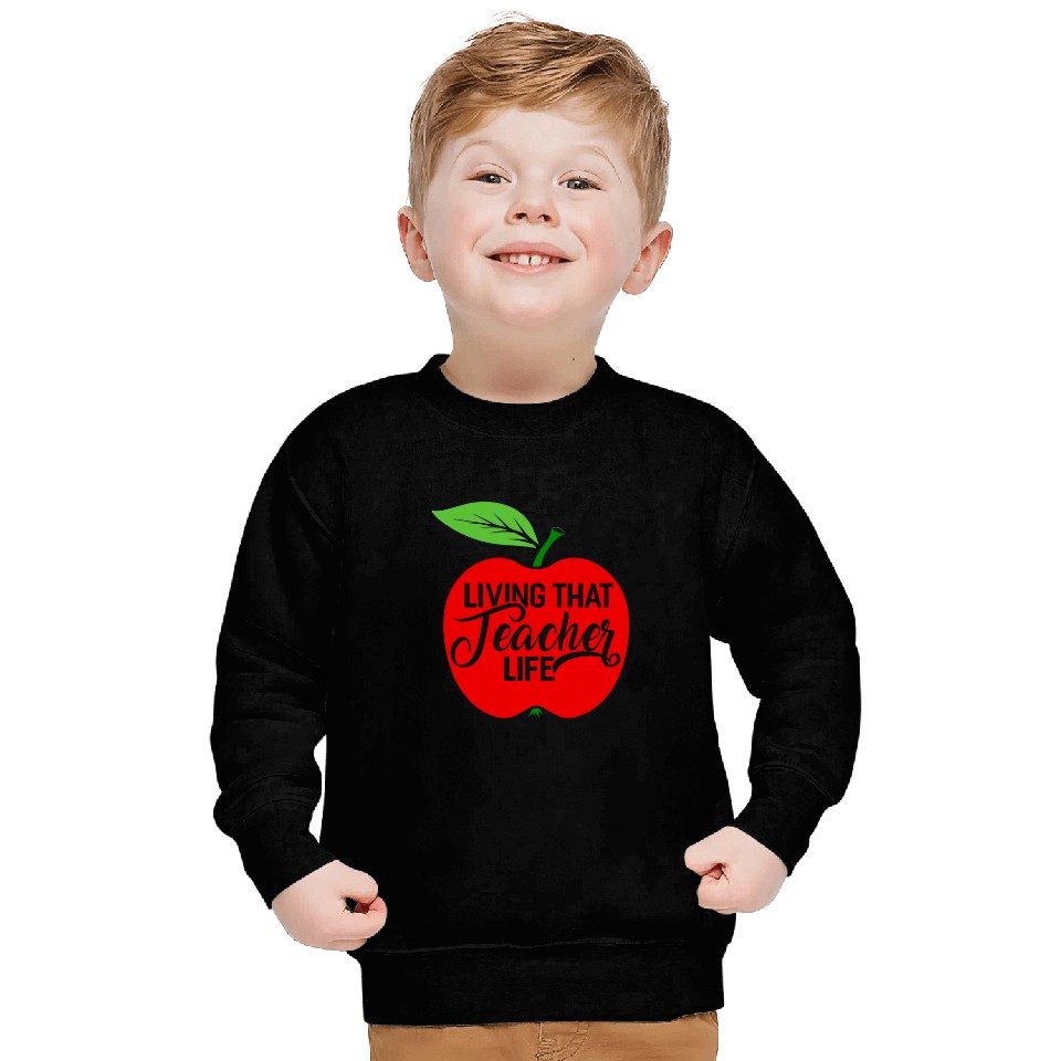 Living That Teacher Life Funny Teachers Student Sweatshirts