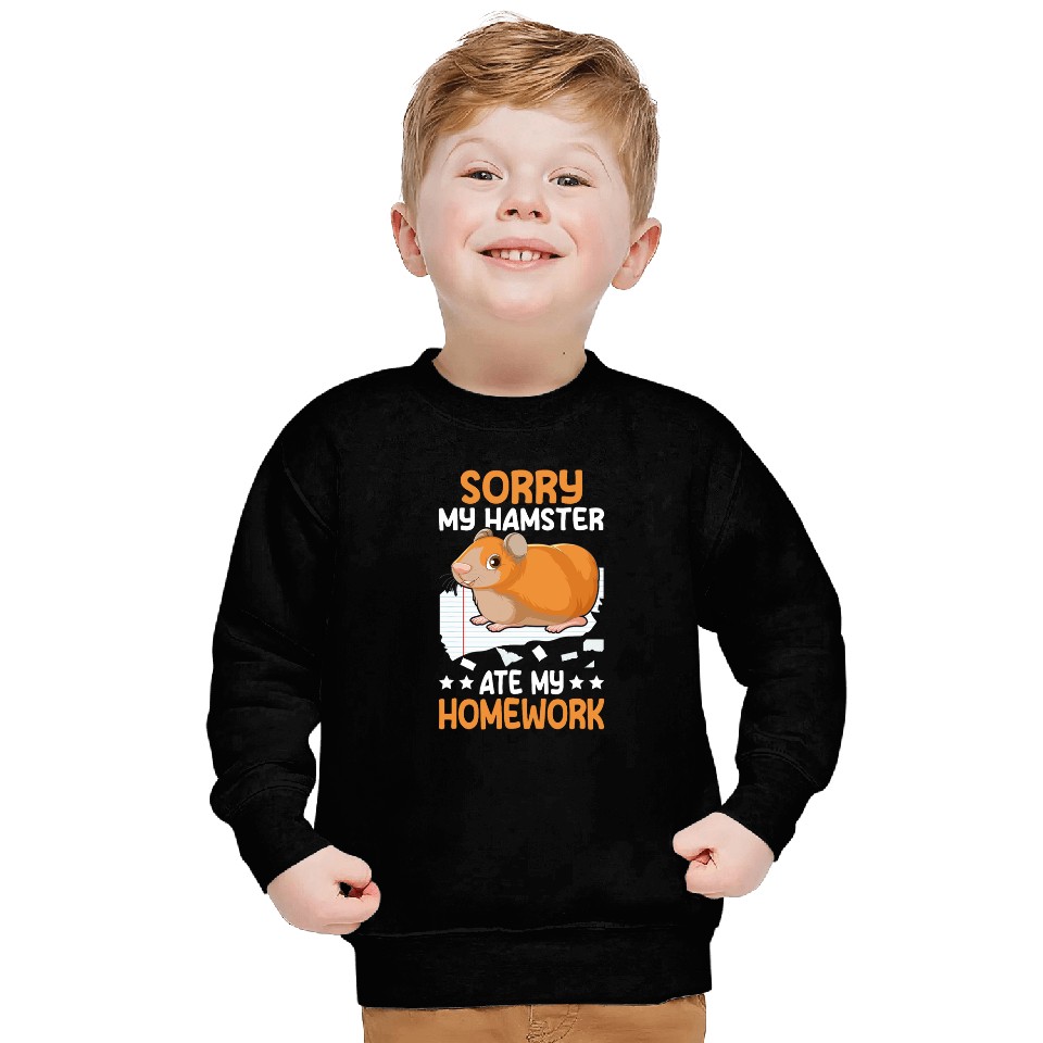 Student Teacher Rodent Sorry my Hamster ate my homeswork 4 Sweatshirts