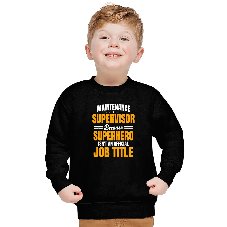 Maintenance Supervisor Boss Manager Coordinator Facilitator Sweatshirts