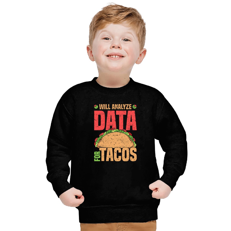Will Analyze Data For Tacos Data Analyst Statistics Sweatshirts