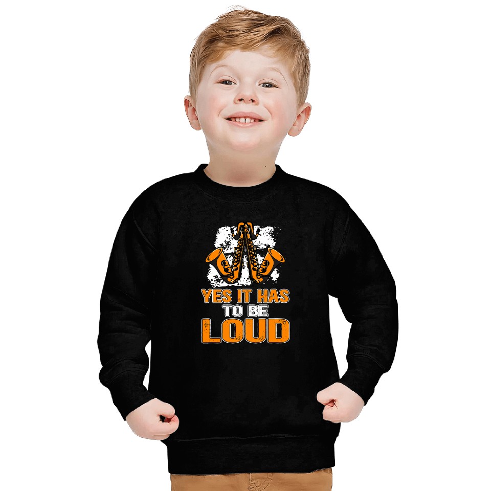 Yes It Has To Be Loud Saxophone Music Teacher Sweatshirts