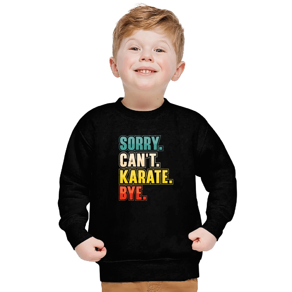 Sorry Cant Karate Martial Arts Sweatshirts