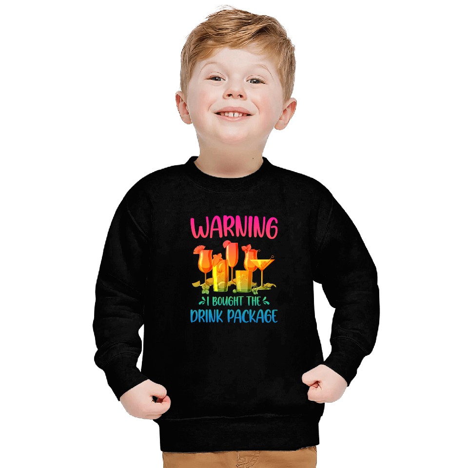 Funny warsning I Bought The Drink Package Cruise Ship Sweatshirts