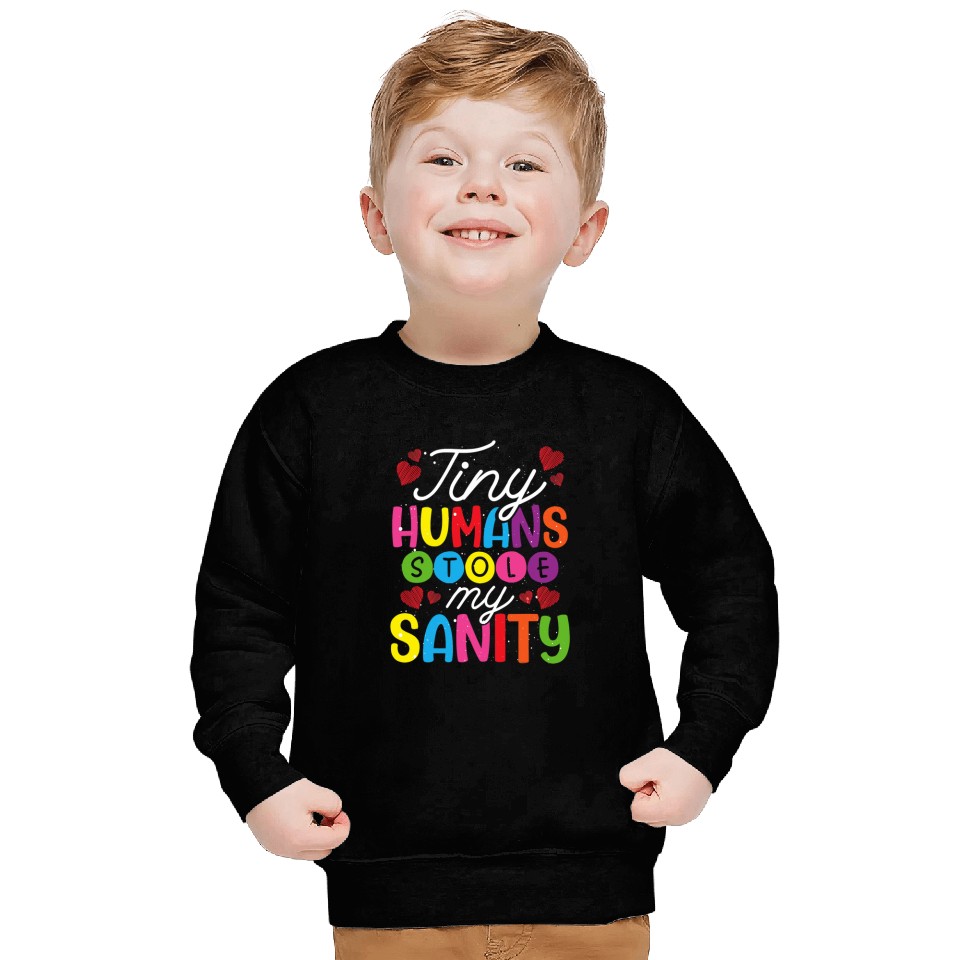 Tiny Humans Stole My Sanity 2Babysitter Sweatshirts