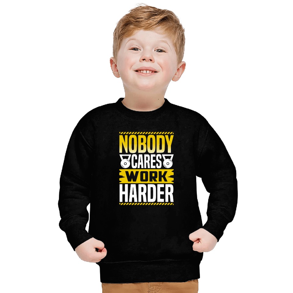 Nobody Cares Work Harder Workout Powerlifting Weightlifting Sweatshirts