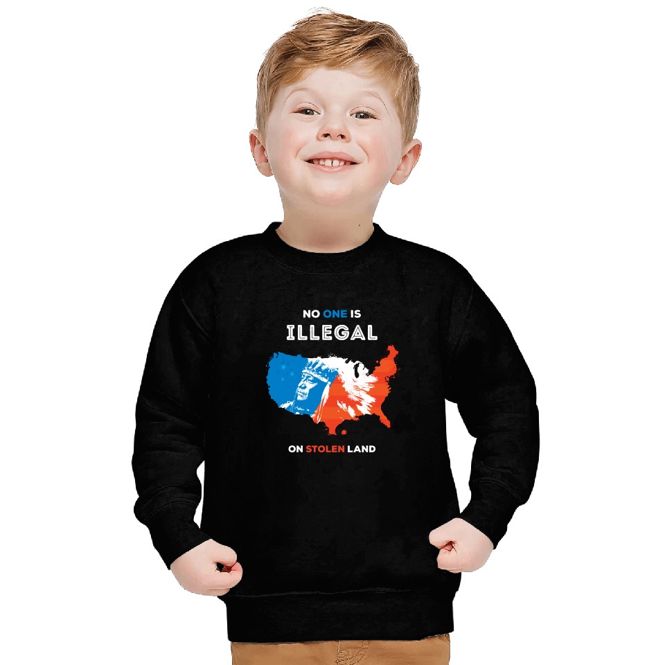 No One Is Illegal on Stolen Land Sweatshirts