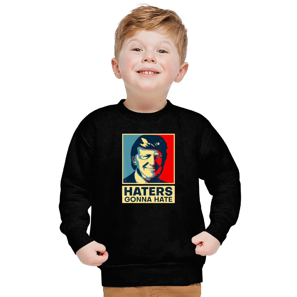Funny Haters Gonna Hate President Donald Trump Sweatshirts