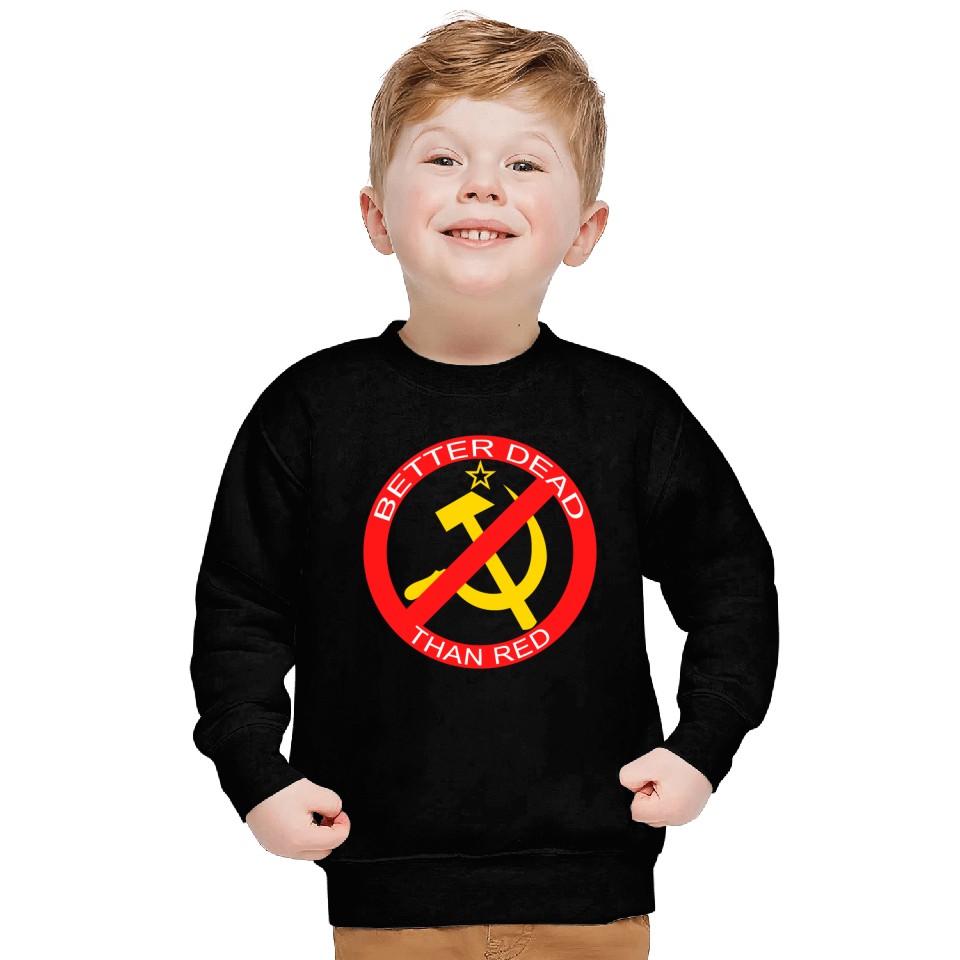 Better Dead Than Red Hammer and Sickle Sweatshirts