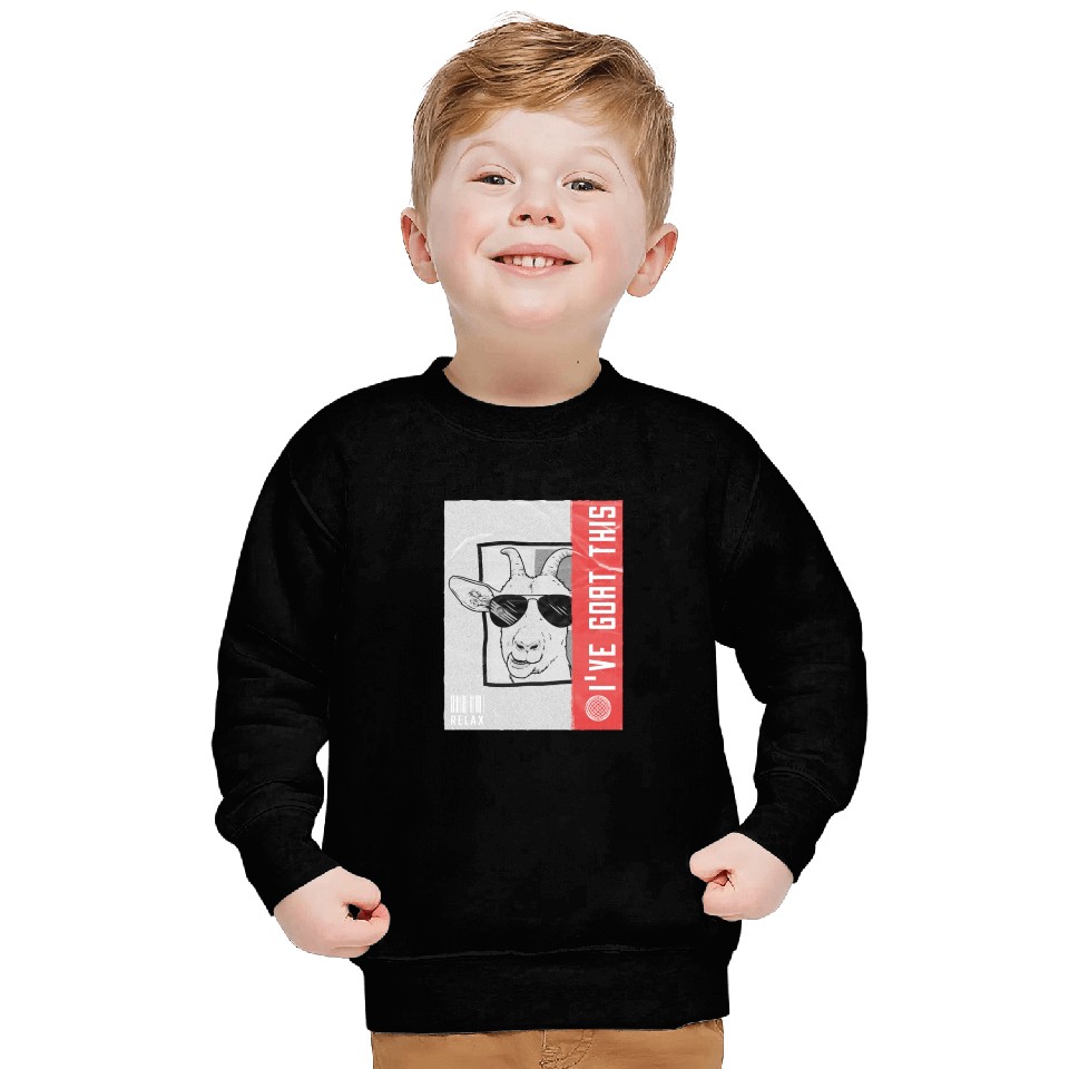 Relax i've Goat this Funny Sarcasm Goat Pun Sweatshirts