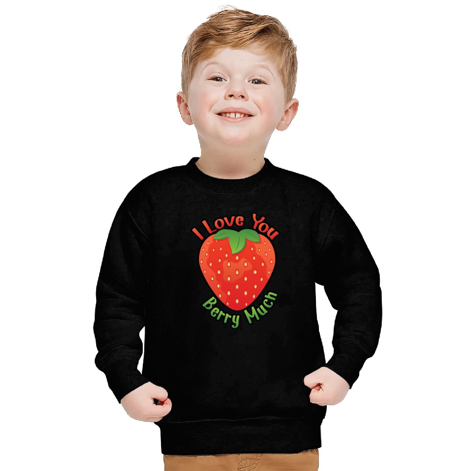 I Love You BERRY Much Sweatshirts