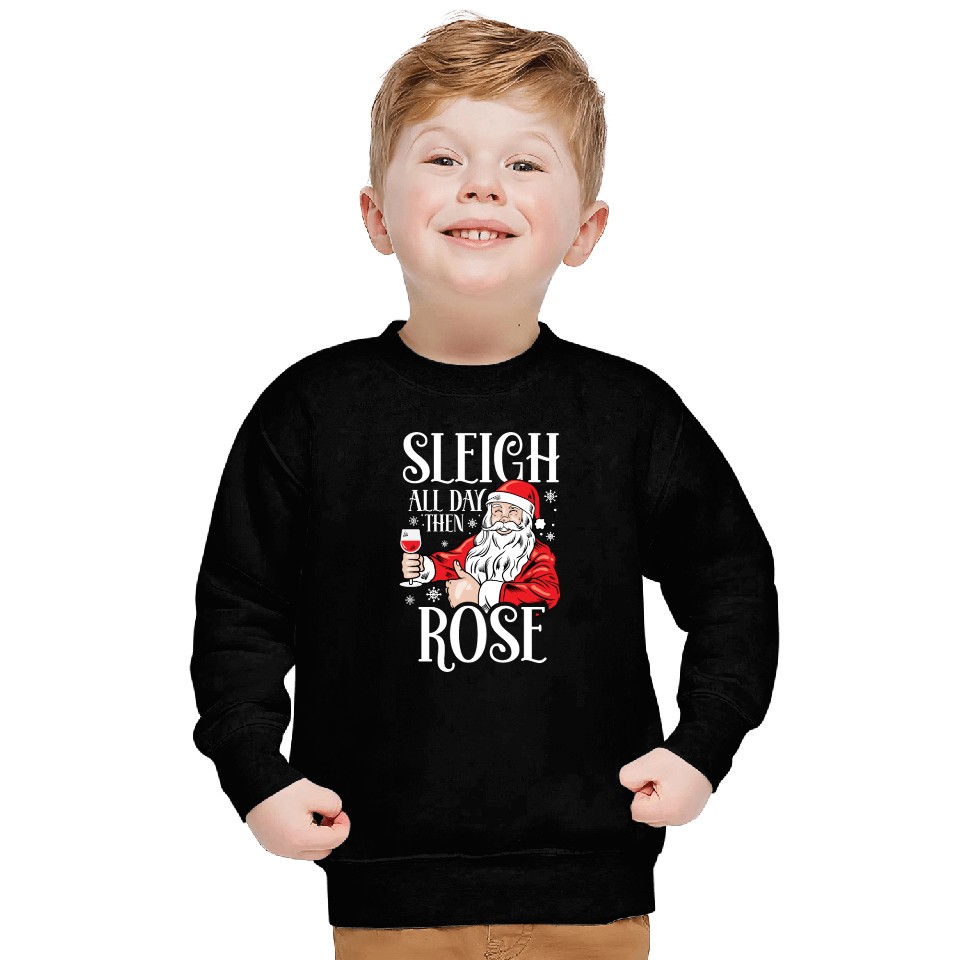Christmas Sleigh All Day Then Rose Funny Santa Sweatshirts
