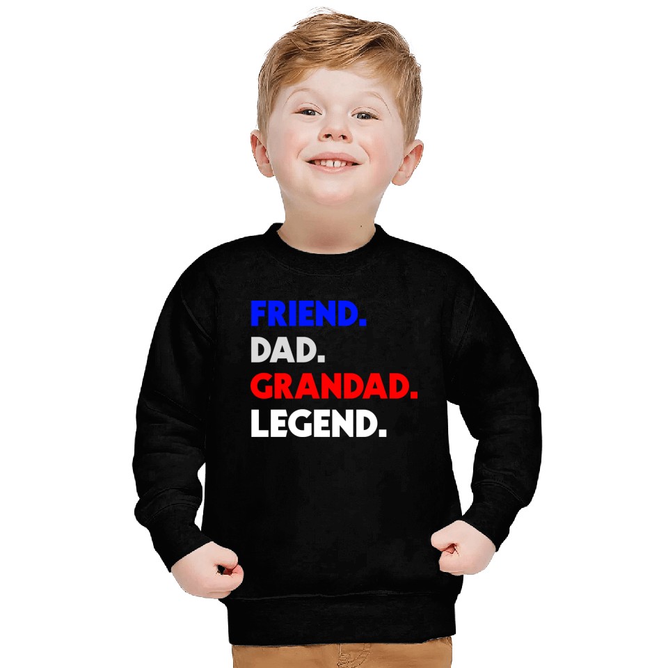 FRIEND DAD GRANDAD LEGEND Sweatshirts