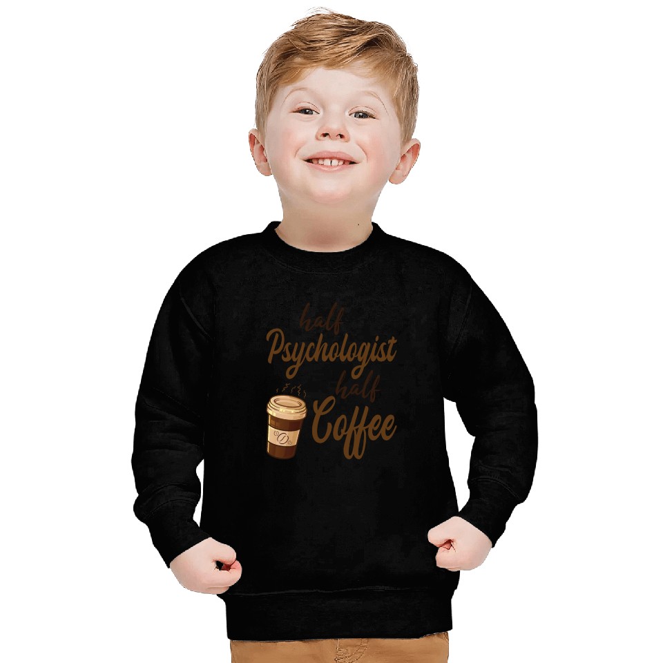 Half Psychologist Half Coffee Sweatshirts