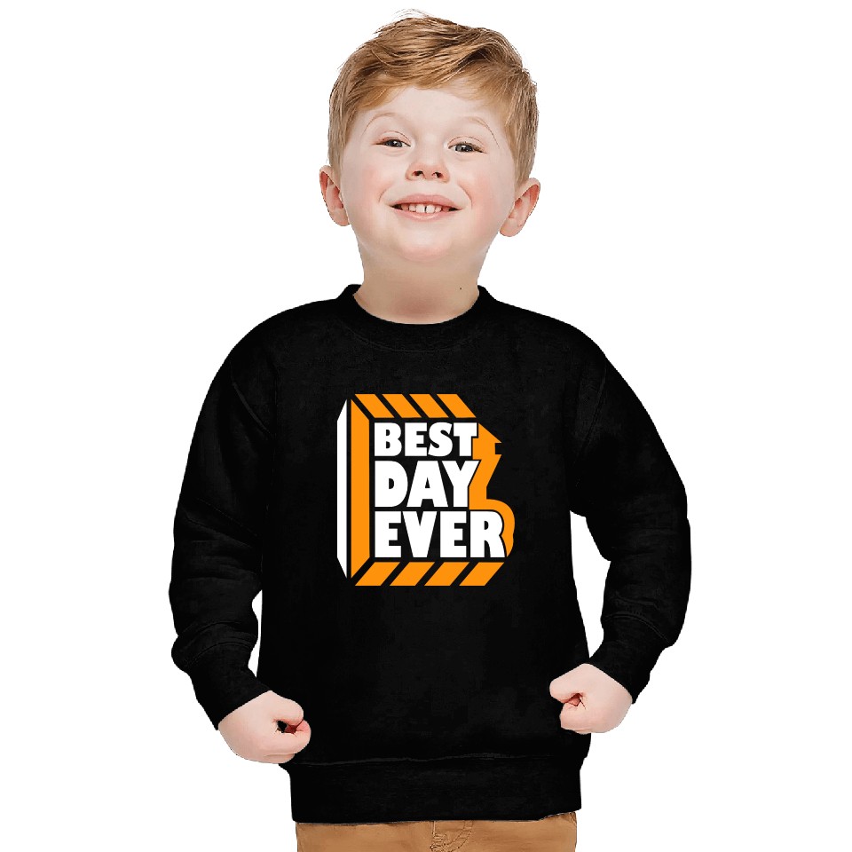 Best Day Ever Sweatshirts