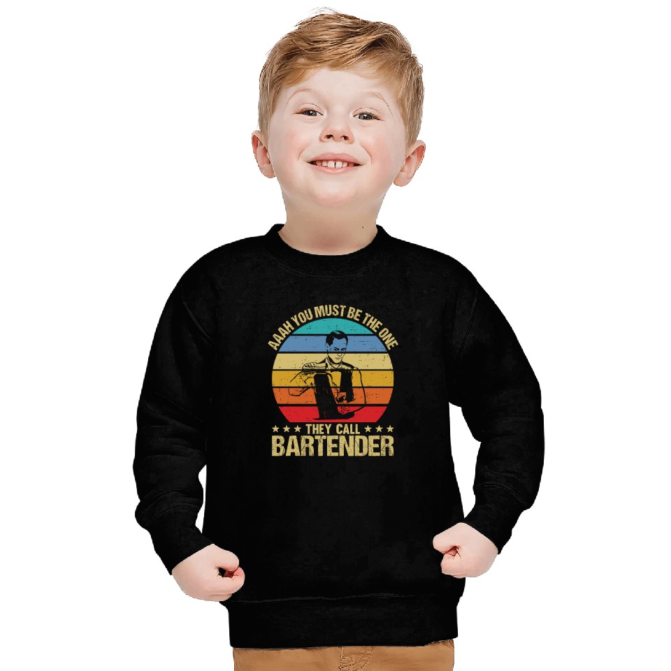 Aaah You Must Be The One They Call Bartender Sweatshirts