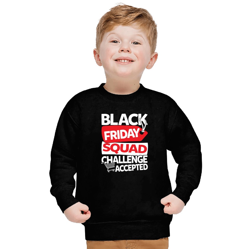Black Friday Squad Challenge Accepted Sweatshirts