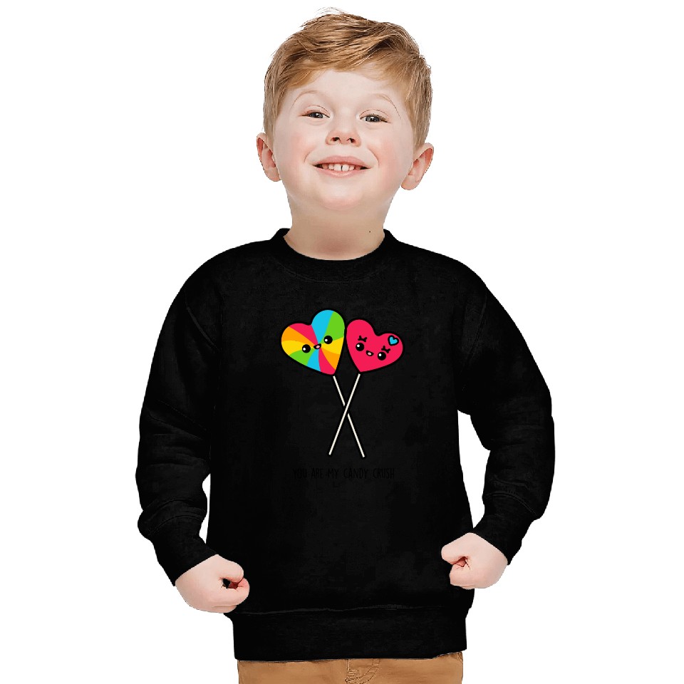 You Are My Candy Crush Sweatshirts