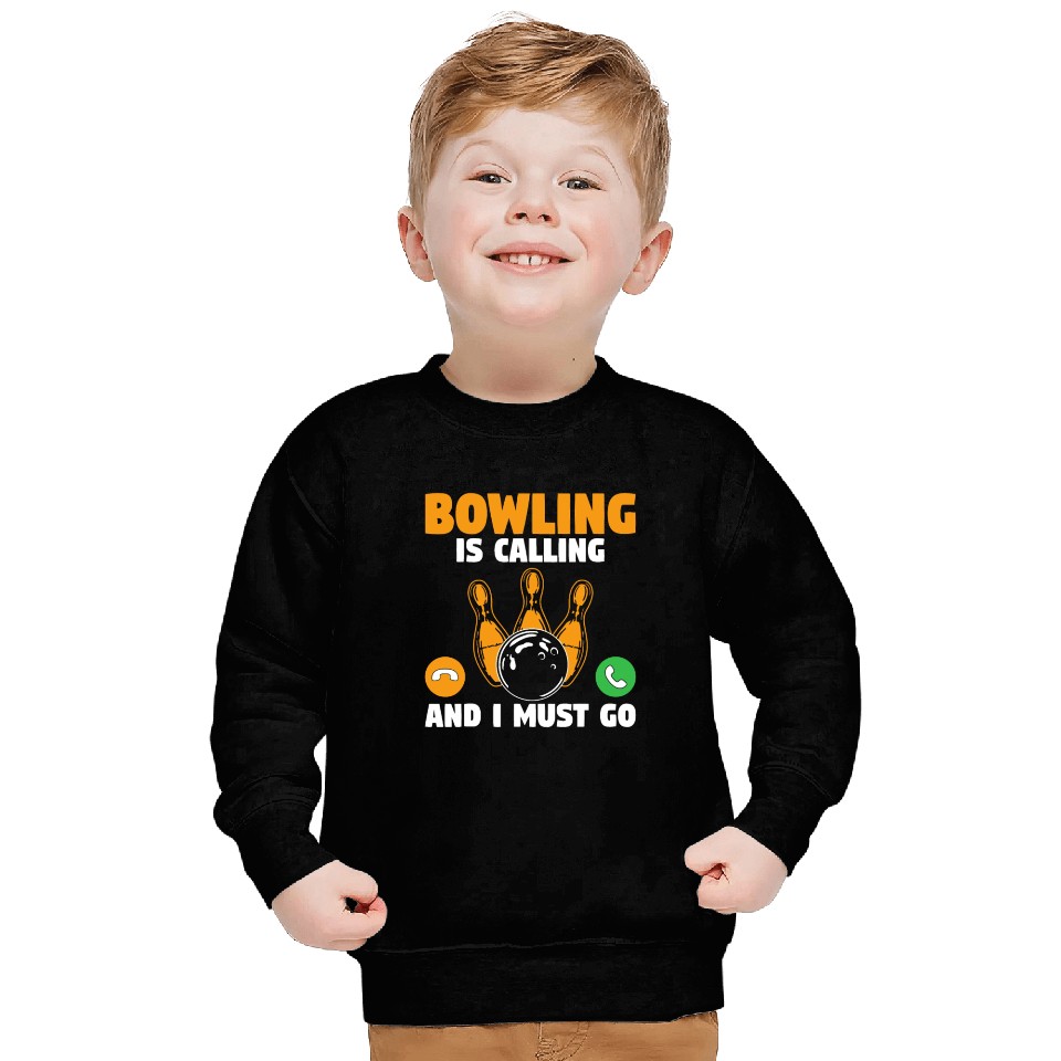 Bowler Bowling Is Calling And I Must Go Bowling Te Sweatshirts