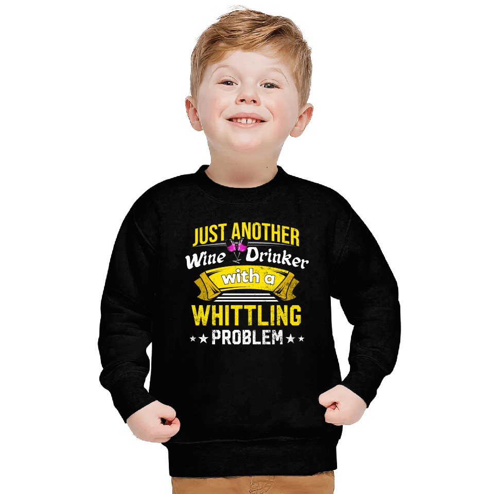 Wine Drinker with Whittling Problem Wine Lover Fun Sweatshirts