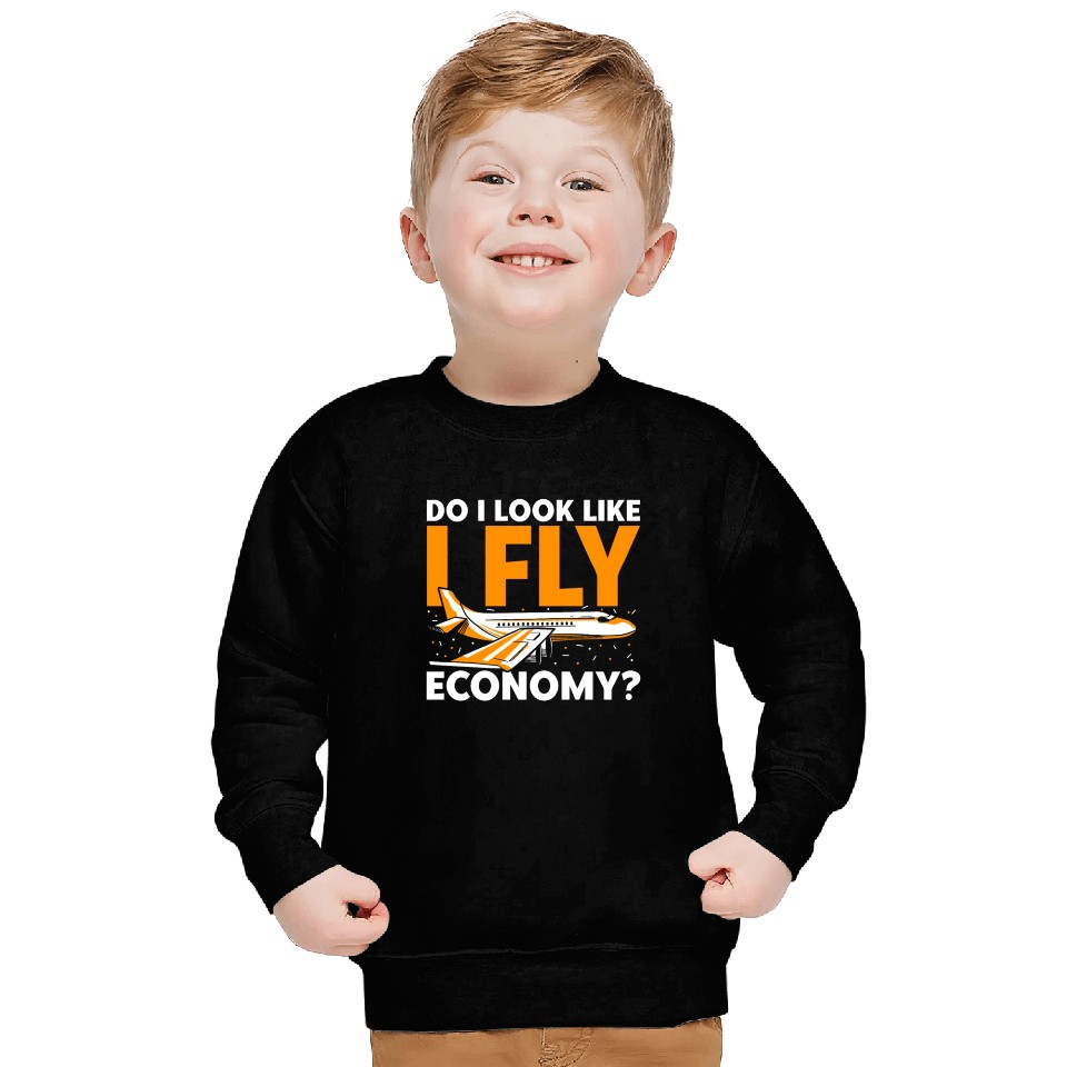 Do I Look Like I Fly Economy First Class Frequent Sweatshirts