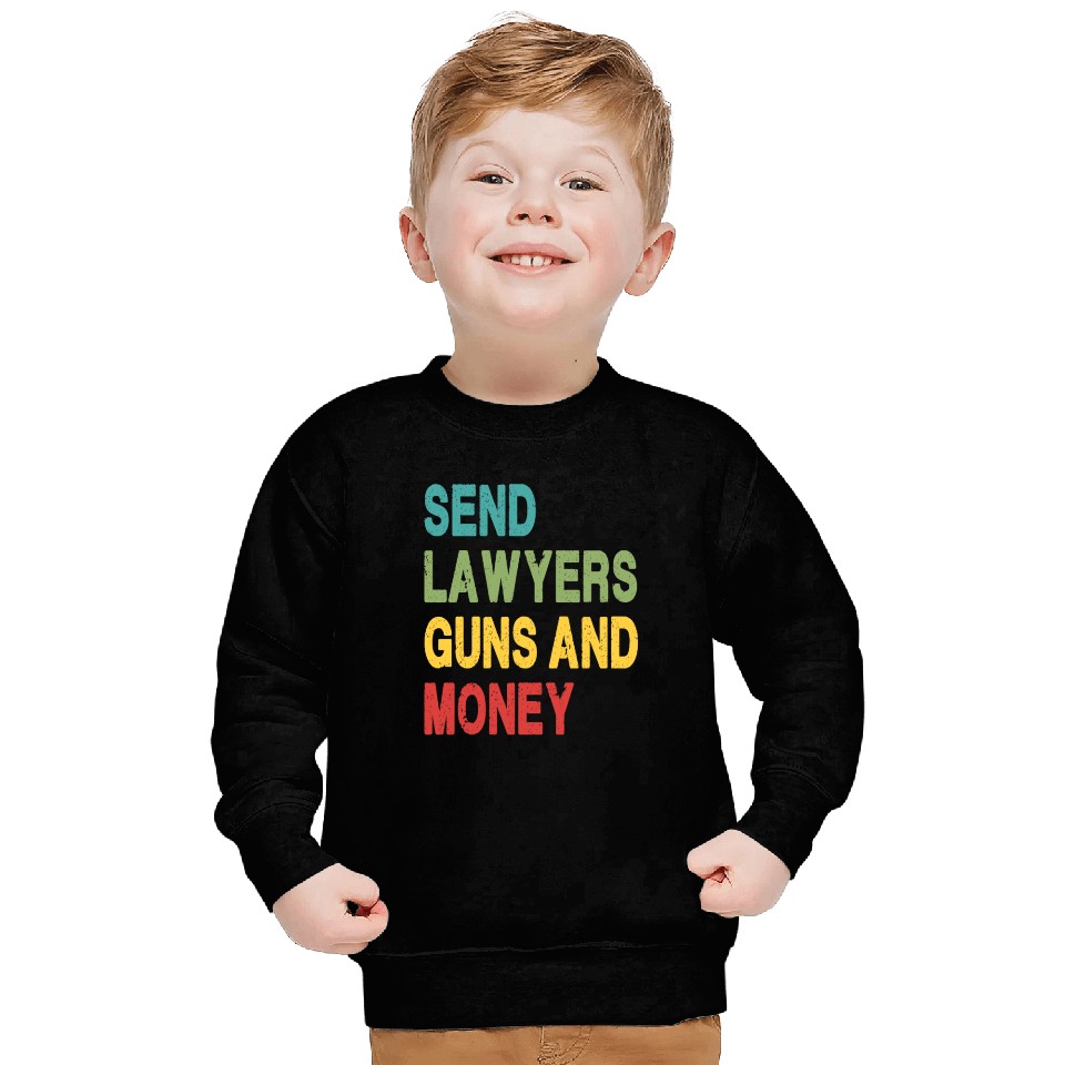 Send Lawyers Guns and Money Sweatshirts