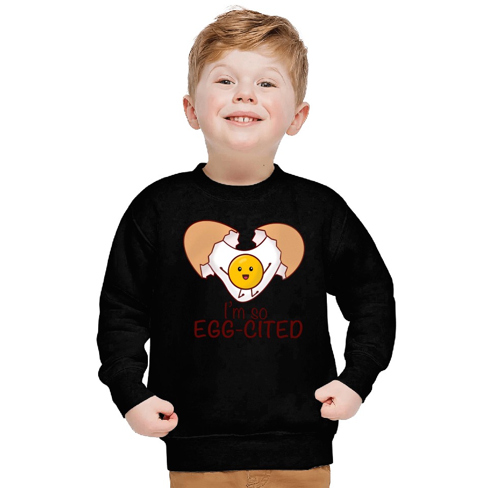 I am so eggcited Sweatshirts