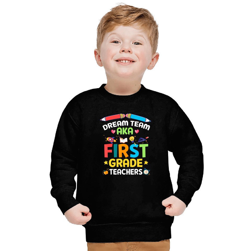 Dream Team Aka First Grade Teachers Back To School Sweatshirts