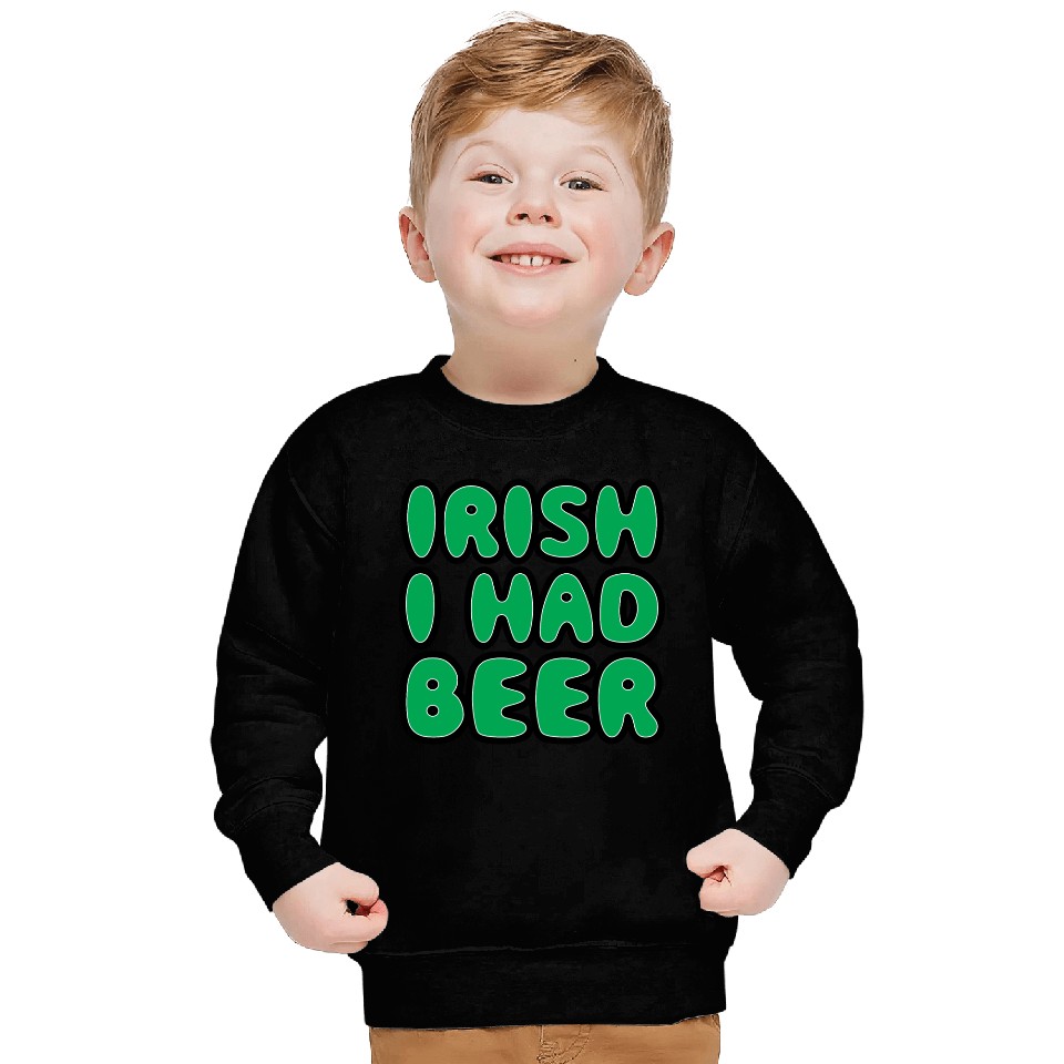 Irish I Had Beer Sweatshirts