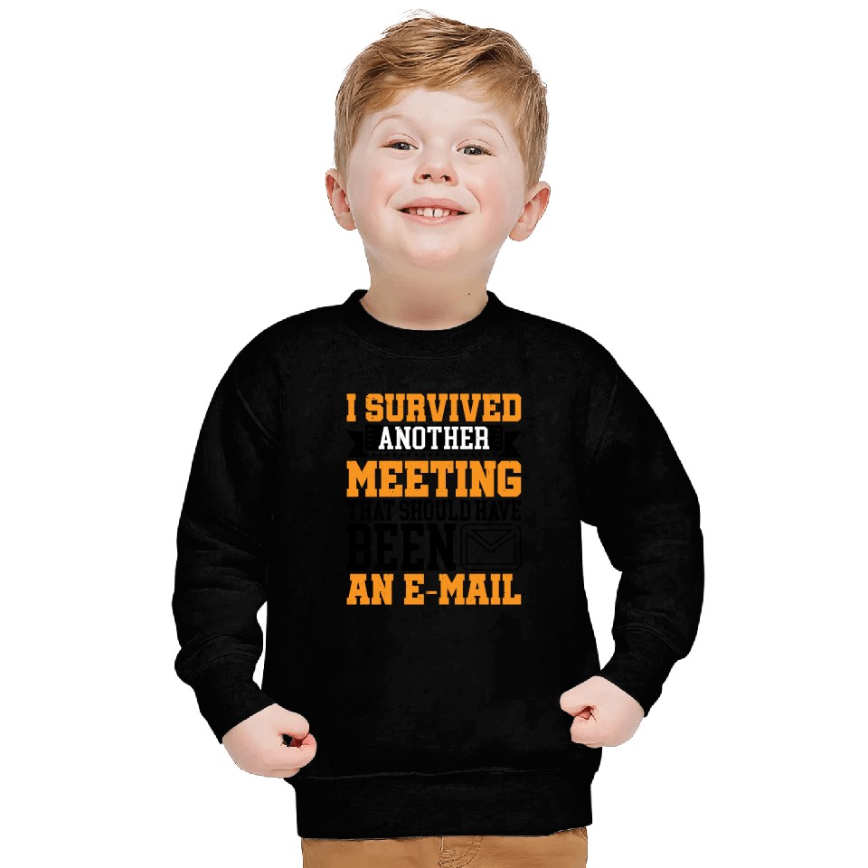 I Survived Another Meeting 16 Sweatshirts
