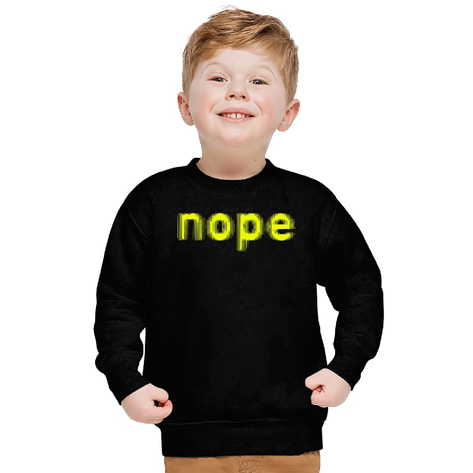 NOPE - don't be a yes person! Sweatshirts