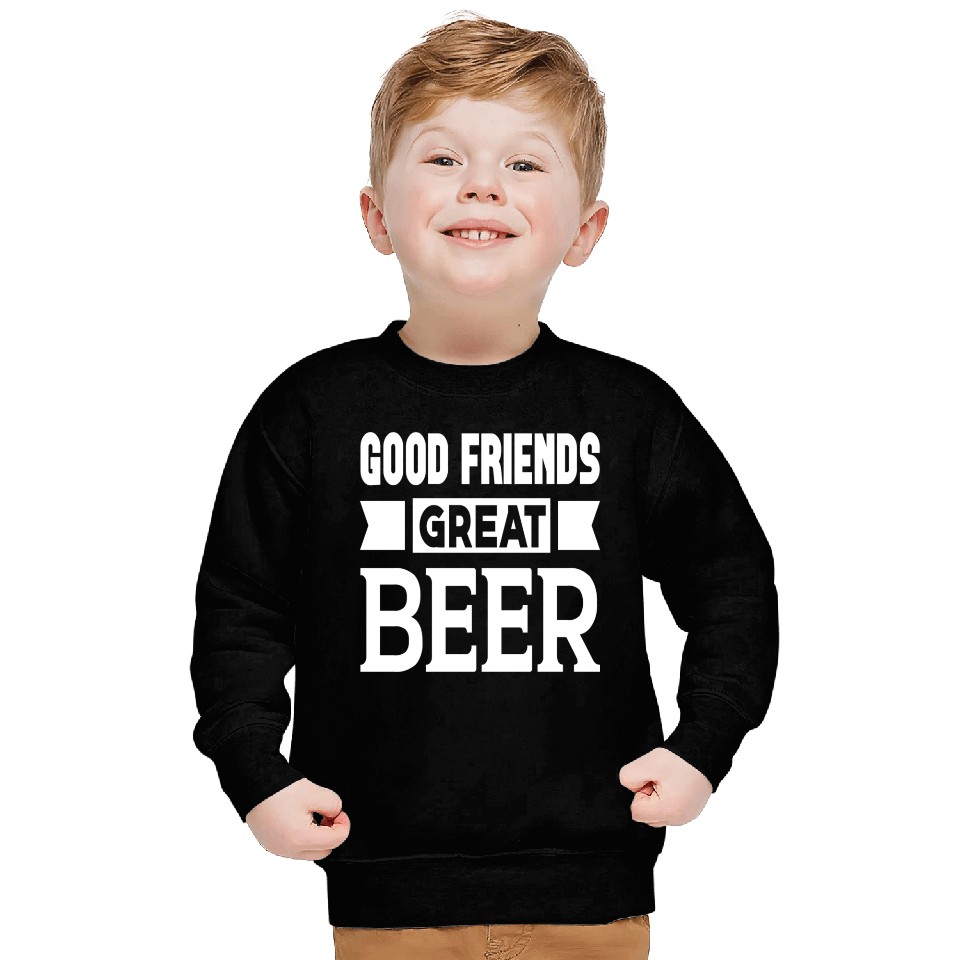 Good Friends Great Beer Sweatshirts