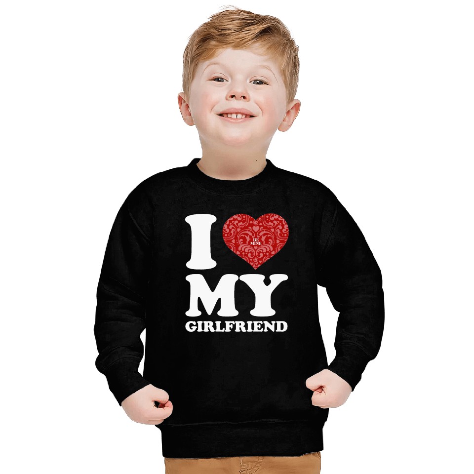 i love my girlfriend Sweatshirts