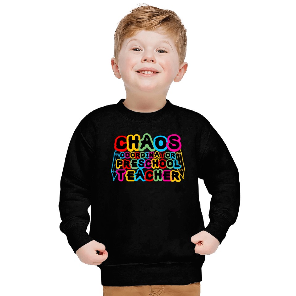 Chaos Coordinator Preschool Teacher Sweatshirts