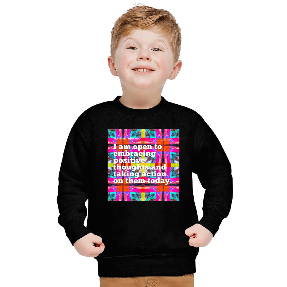 i am open to embracing positive thoughts Sweatshirts