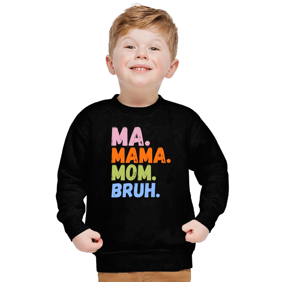 MA MAMA MOM BRUH Sweatshirts