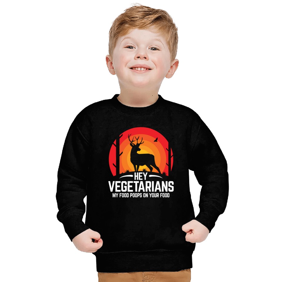 Hey Vegetarians Hungting Deer Sweatshirts